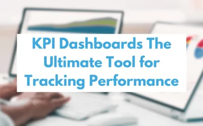 KPI Dashboards: The Ultimate Tool for Tracking Performance