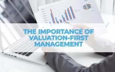 Unlocking Business Potential: The Importance of Valuation-First™️ Management