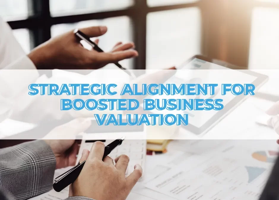 Achieving Strategic Alignment for Enhanced Business Valuation