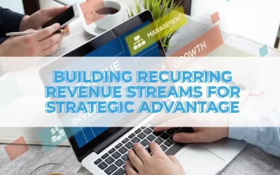 The Strategic Advantage of Building Recurring Revenue Streams