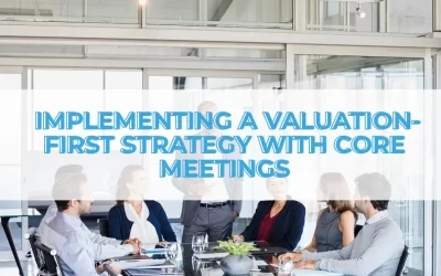 Structuring Success: Implementing a Valuation-First Strategy with Core Meetings