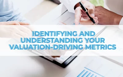 Identifying and Understanding Your Valuation-Driving Metrics