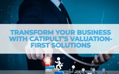 Transform Your Business with Catipult’s Valuation-First Solutions